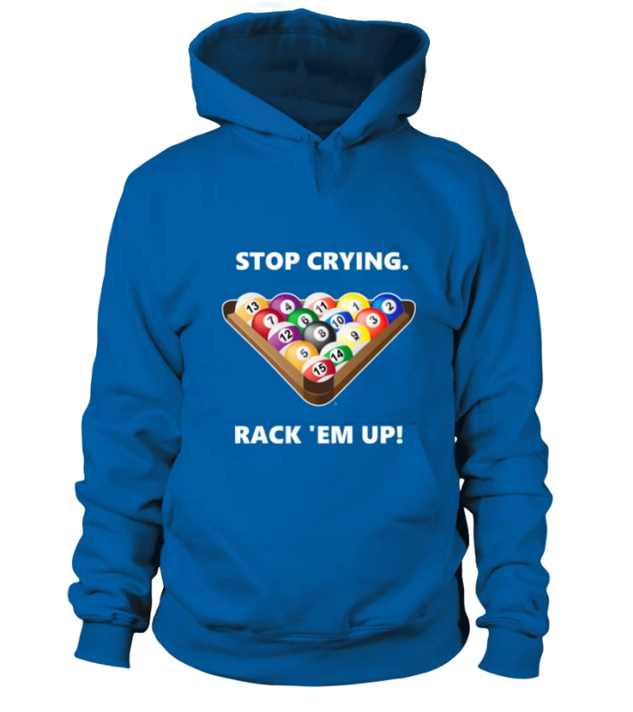 Hoodie Unisex: Stop Crying, Rack 'em Up. Größe XS-5XL, Verschiedene Farben – Bild 10