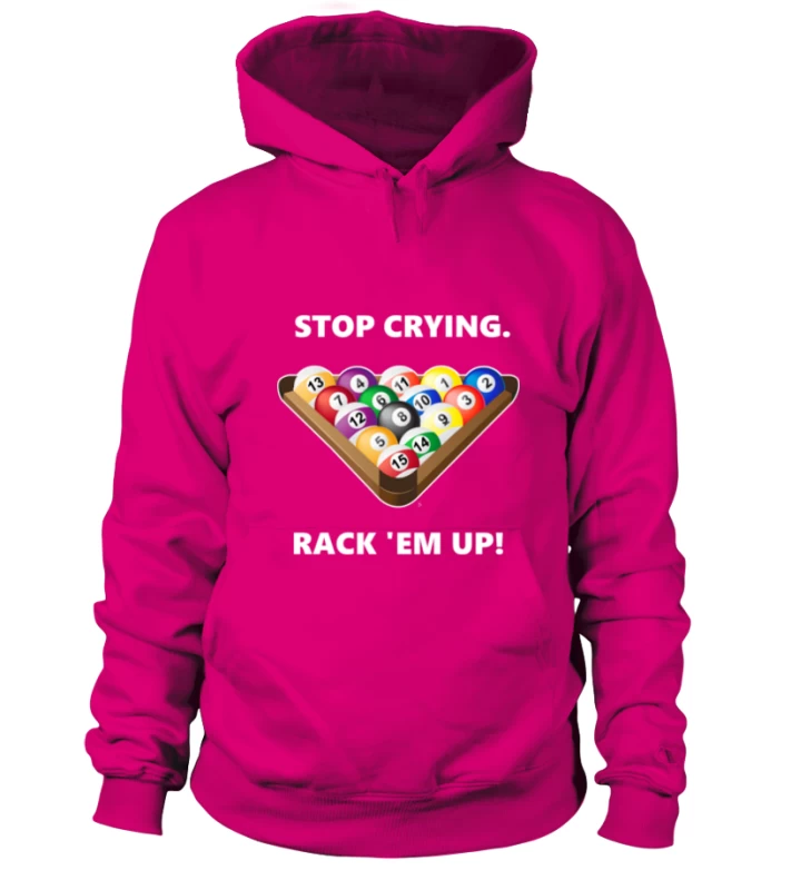 Hoodie Unisex: Stop Crying, Rack 'em Up. Größe XS-5XL, Verschiedene Farben – Bild 4
