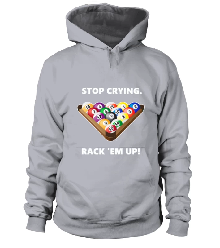 Hoodie Unisex: Stop Crying, Rack 'em Up. Größe XS-5XL, Verschiedene Farben – Bild 5
