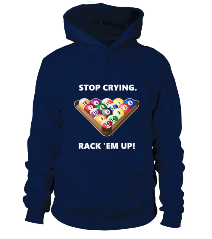 Hoodie Unisex: Stop Crying, Rack 'em Up. Größe XS-5XL, Verschiedene Farben – Bild 6