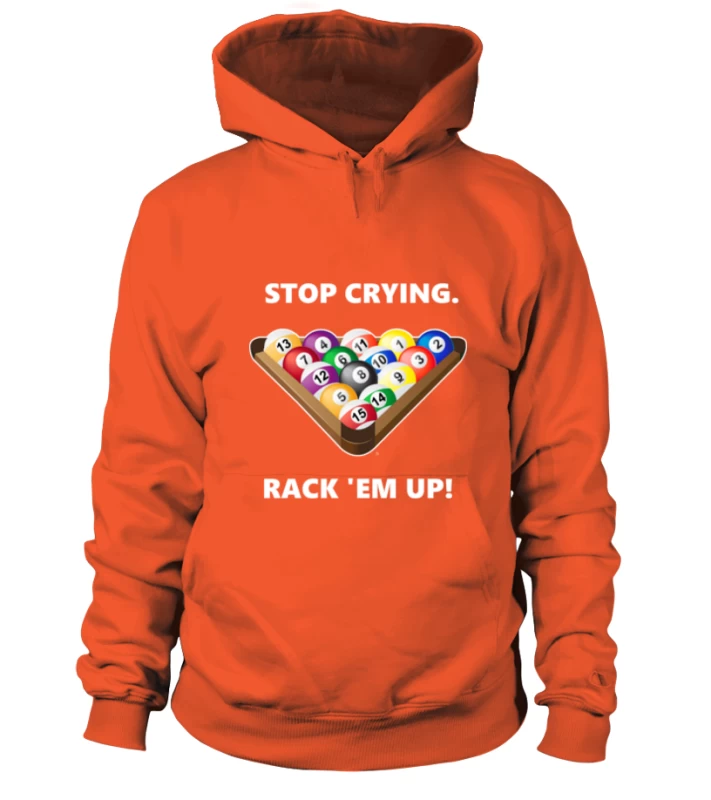 Hoodie Unisex: Stop Crying, Rack 'em Up. Größe XS-5XL, Verschiedene Farben – Bild 7