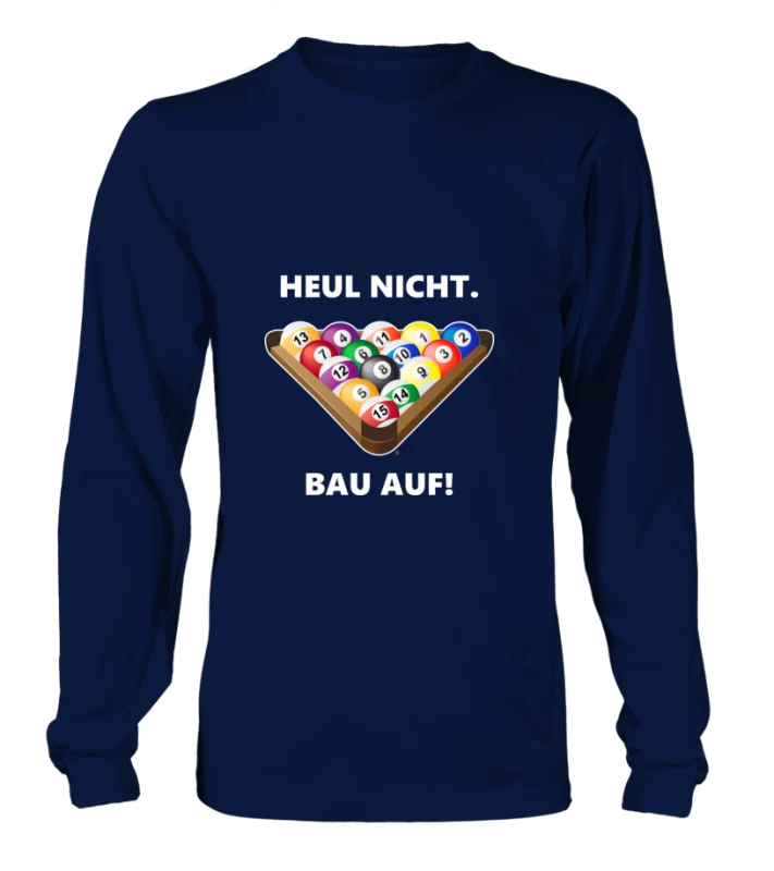 Longsleeve Unisex: Heul Nicht, Bau Auf. Größe XS-5XL, Verschiedene Farben – Bild 3