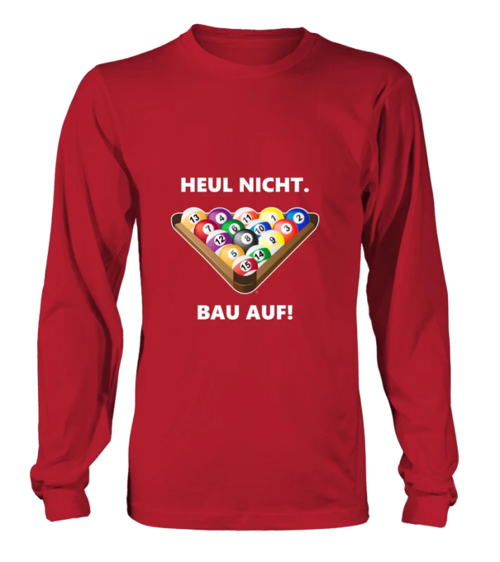 Longsleeve Unisex: Heul Nicht, Bau Auf. Größe XS-5XL, Verschiedene Farben – Bild 4