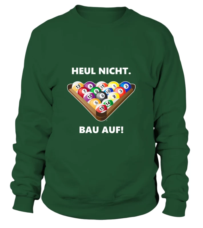 Sweatshirt Unisex: Heul Nicht, Bau Auf. Größe XS-5XL, Verschiedene Farben – Bild 2