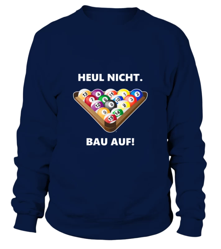 Sweatshirt Unisex: Heul Nicht, Bau Auf. Größe XS-5XL, Verschiedene Farben – Bild 3