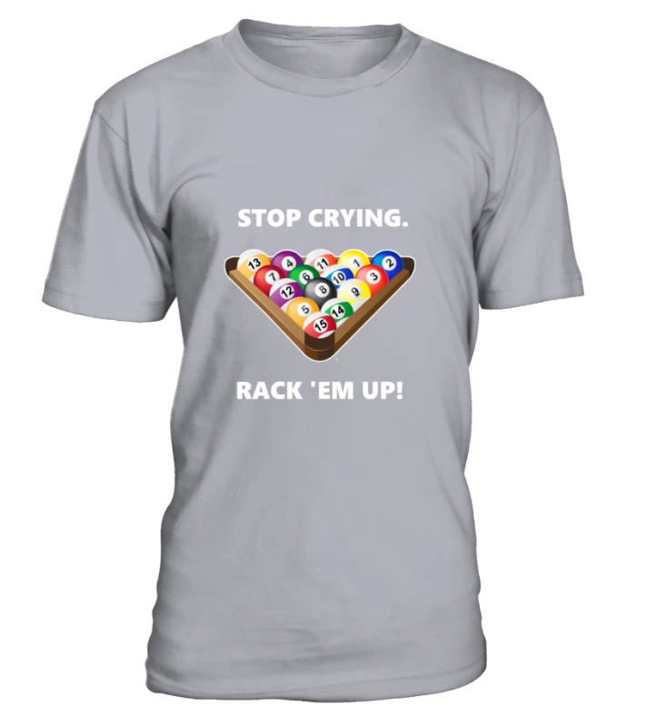 T-Shirt Rundhals Unisex: Stop Crying, Rack 'em Up. Größe XS-5XL, Verschiedene Farben – Bild 4