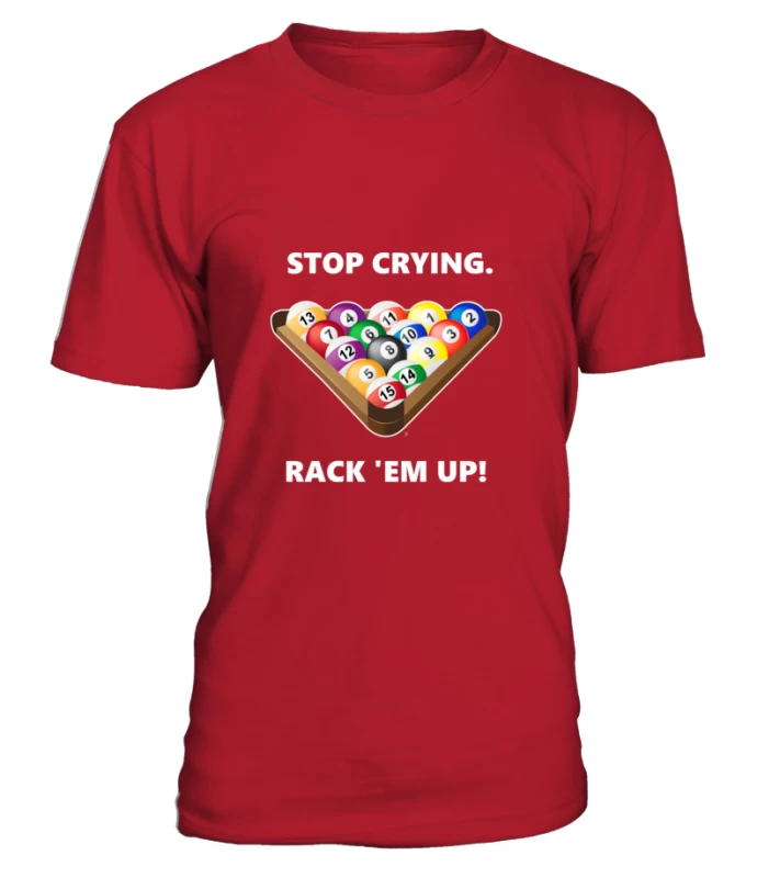 T-Shirt Rundhals Unisex: Stop Crying, Rack 'em Up. Größe XS-5XL, Verschiedene Farben – Bild 6